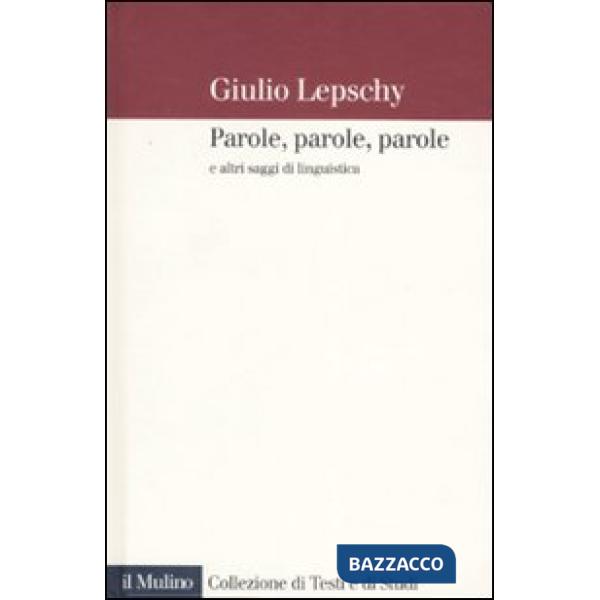 Parole, parole, parole e altri saggi di linguistica