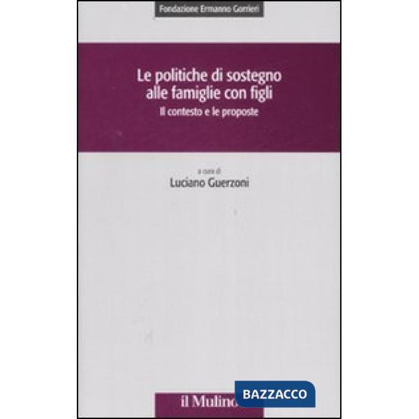 Politiche di sostegno alle famiglie con figli. Il contesto e le proposte (Le)