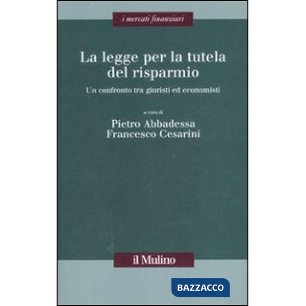 Legge per la tutela del risparmio. Un confronto tra giuristi ed economisti (La)
