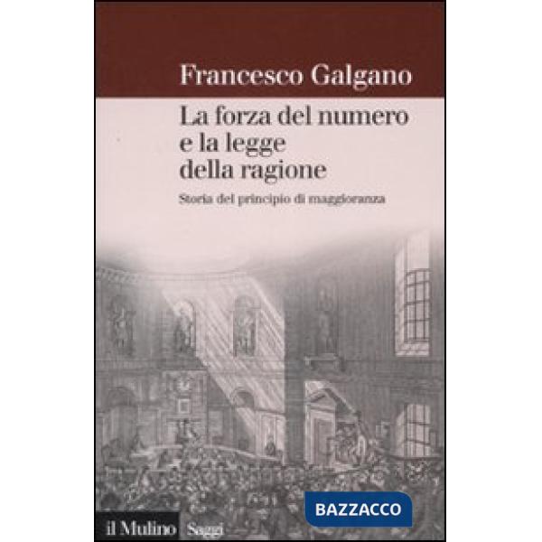 Forza del numero e la legge della ragione. Storia del principio di maggioranza (La)