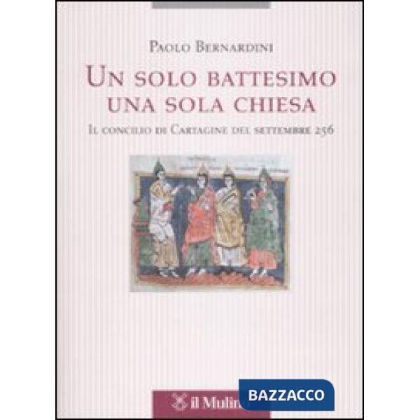 Un solo battesimo una sola Chiesa. Il concilio di Cartagine del settembre 256