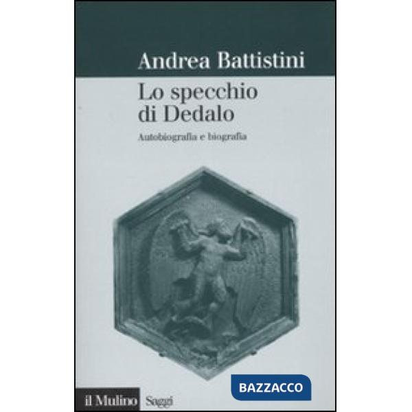 Specchio di Dedalo. Autobiografia e biografia (Lo)