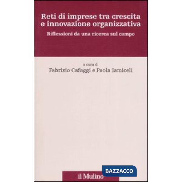 Reti di imprese tra crescita e innovazione organizzativa. Riflessioni da una ric