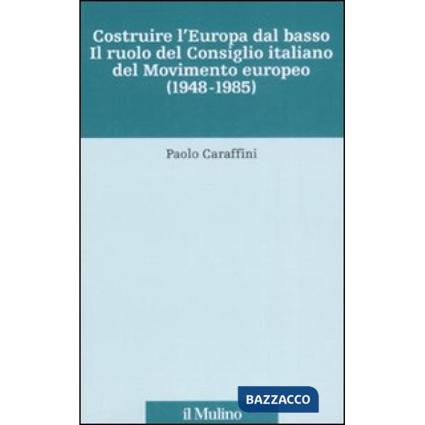 Costruire l'Europa dal basso. Il ruolo del Consiglio italiano del Movimento euro