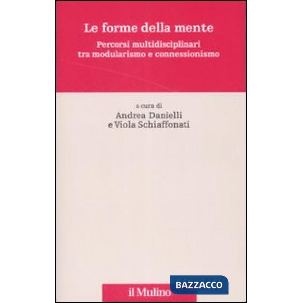 Forme della mente. Percorsi multidisciplinari tra modularismo e connessionismo (