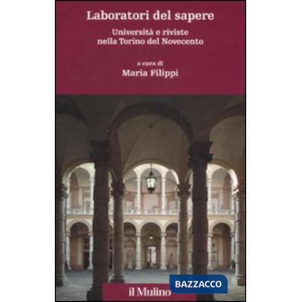 Laboratori del sapere. Università e riviste nella Torino del Novecento