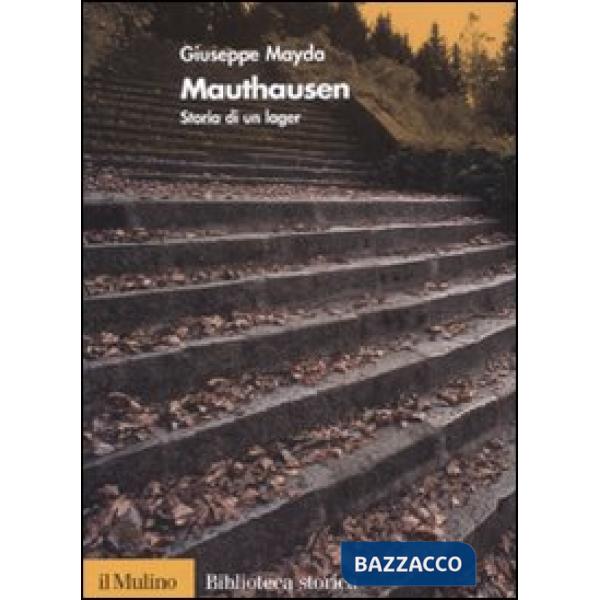Mauthausen. Storia di un lager