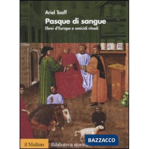 Pasque di sangue. Ebrei d'Europa e omicidi rituali