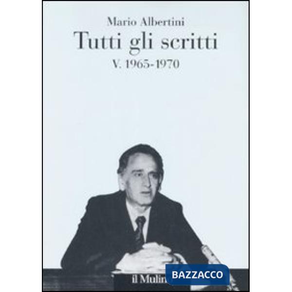 Tutti gli scritti. Vol. 5: 1965-1970.