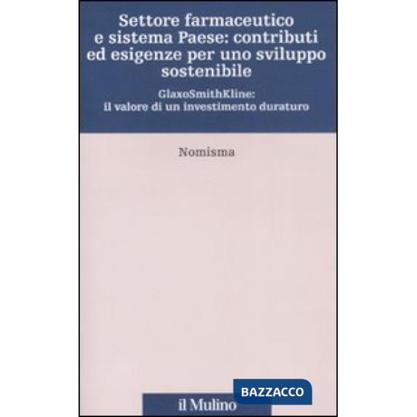 Settore farmaceutico e sistema paese: contributi ed esigenze per uno sviluppo so