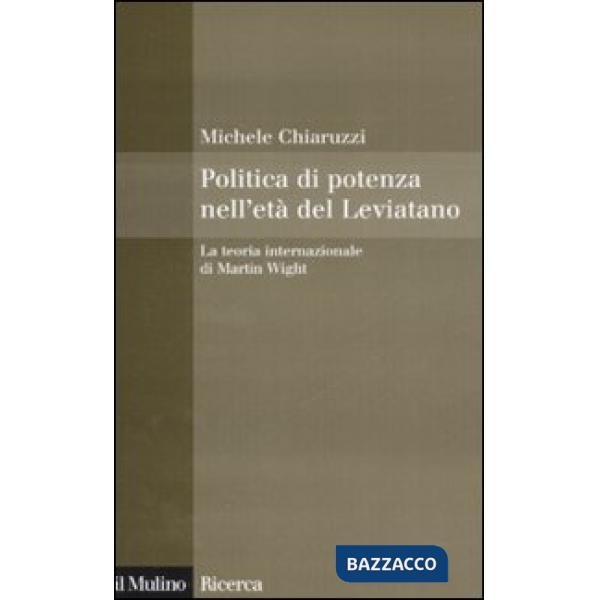 Politica di potenza nell'età del Leviatano. La teoria internazionale di Martin W