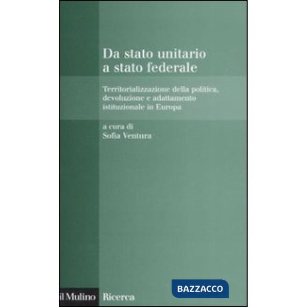 Da stato unitario a stato federale. Territorializzazione della politica, devoluz