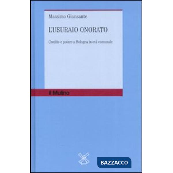 Usuraio onorato. Credito e potere a Bologna in età comunale (L')
