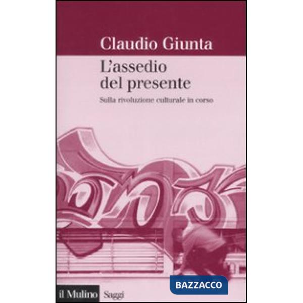 Assedio del presente. Sulla rivoluzione culturale in corso (L')