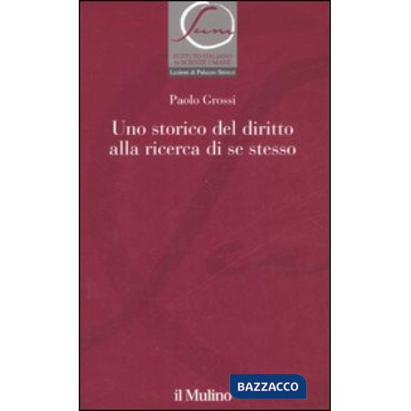 Storico del diritto alla ricerca di se stesso (Uno)