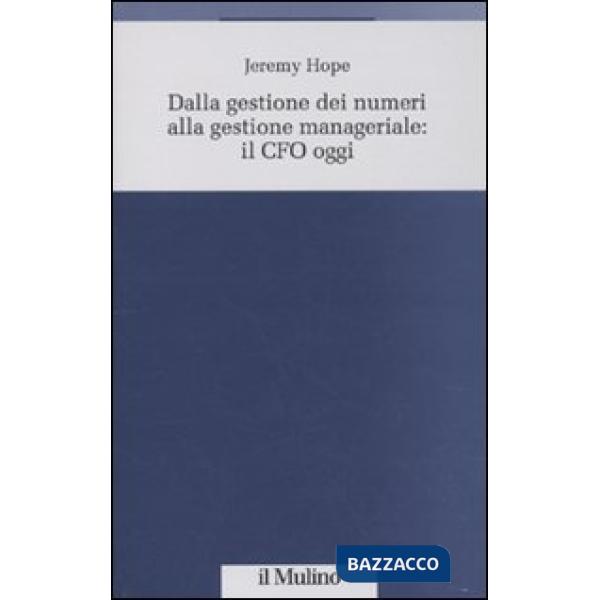 Dalla gestione dei numeri alla gestione manageriale: CFO oggi