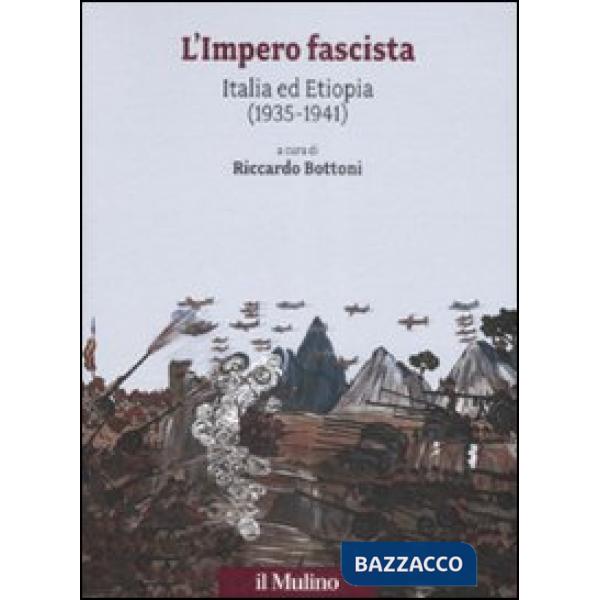 Impero fascista. Italia ed Etiopia (1935-1941) (L')
