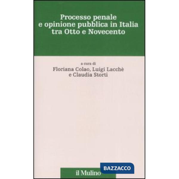 Processo penale e opinione pubblica in Italia tra Otto e Novecento