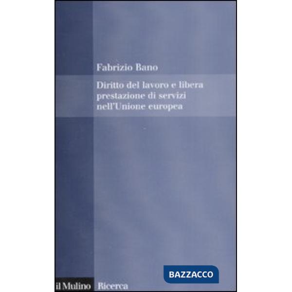 Diritto del lavoro e libera prestazione di servizi nell'Unione europea
