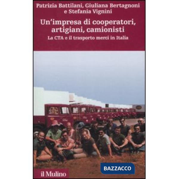 Impresa di cooperatori, artigiani, camionisti. La Cta e il trasporto merci in It