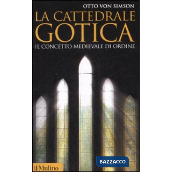 Cattedrale gotica. Il concetto medievale di ordine (La)