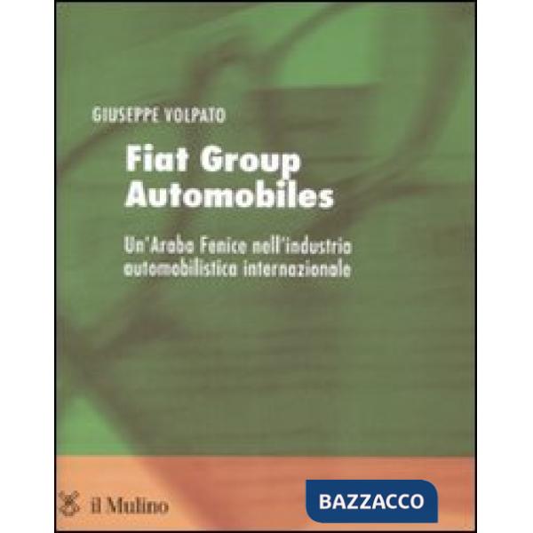 Fiat group automobiles. Un'araba fenice nell'industria automobilistica internazi