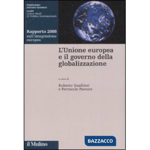 Unione Europea e il governo della globalizzazione. Rapporto 2008 sull'integrazio