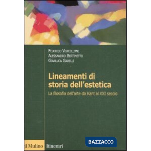 Lineamenti di storia dell'estetica. La filosofia dell'arte da Kant al XXI secolo