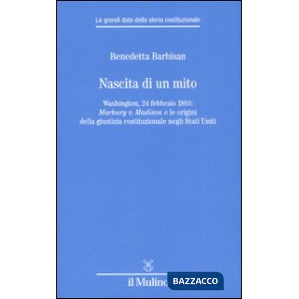 Nascita di un mito. Washington, 24 febbraio 1803: Marbury v. Madison e le origin