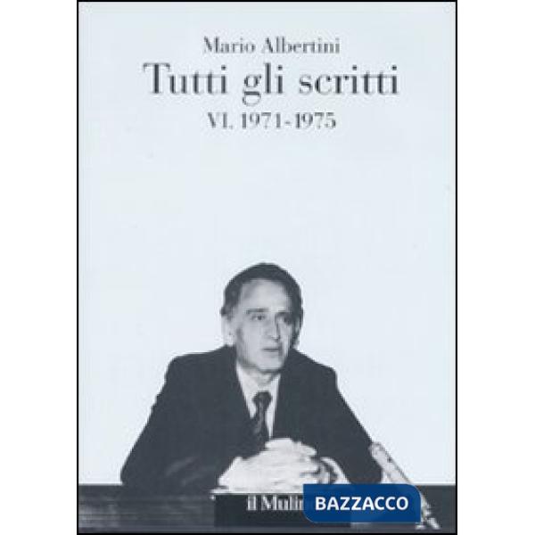Tutti gli scritti. Vol. 6: 1971-1975
