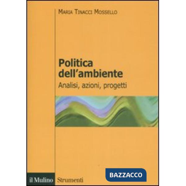 Politica dell'ambiente. Analisi, azioni, progetti