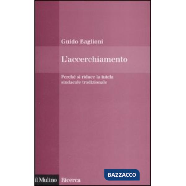 Accerchiamento. Perché si riduce la tutela sindacale tradizionale (L')