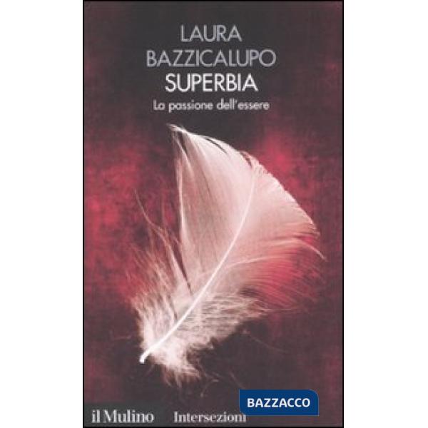 Superbia. La passione dell'essere. I 7 vizi capitali