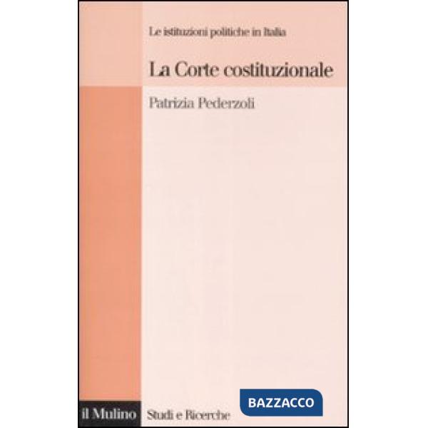 Corte costituzionale. Le istituzioni politiche in Italia (La)