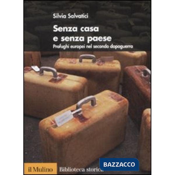 Senza casa e senza paese. Profughi europei nel secondo dopoguerra