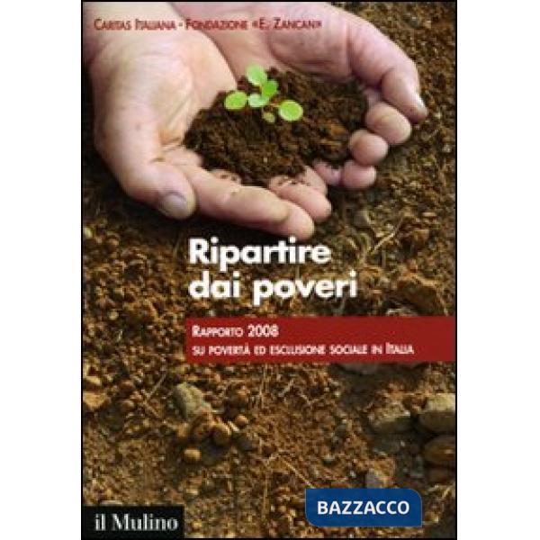 Ripartire dai poveri. Rapporto 2008 su povertà ed esclusione sociale in Italia