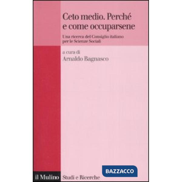 Ceto medio. Perché e come occuparsene. Una ricerca del Consiglio italiano per le