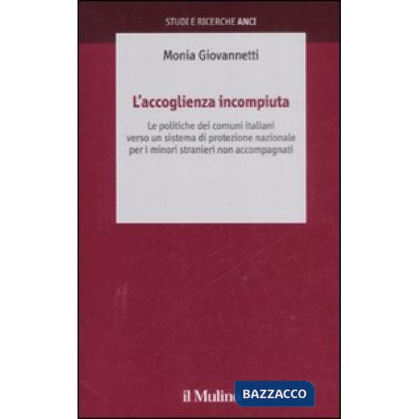 Accoglienza incompiuta. Le politiche dei comuni italiani verso un sistema di pro