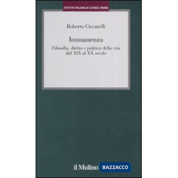 Immanenza. Filosofia, diritto e politica della vita dal XIX al XX secolo