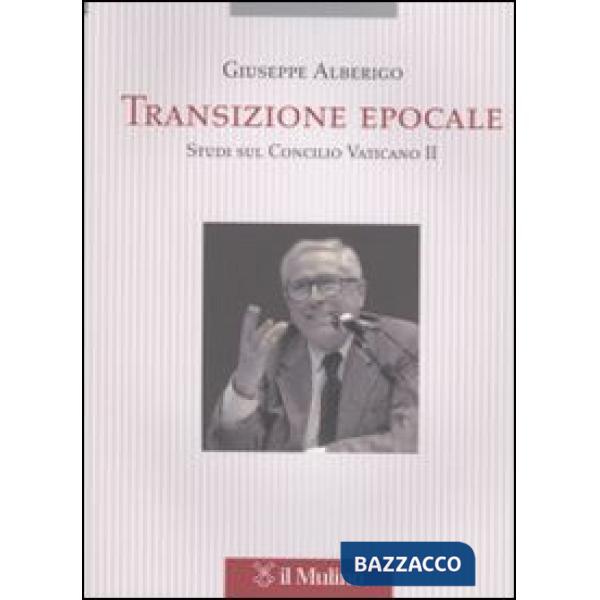 Transizione epocale. Studi sul Concilio Vaticano II
