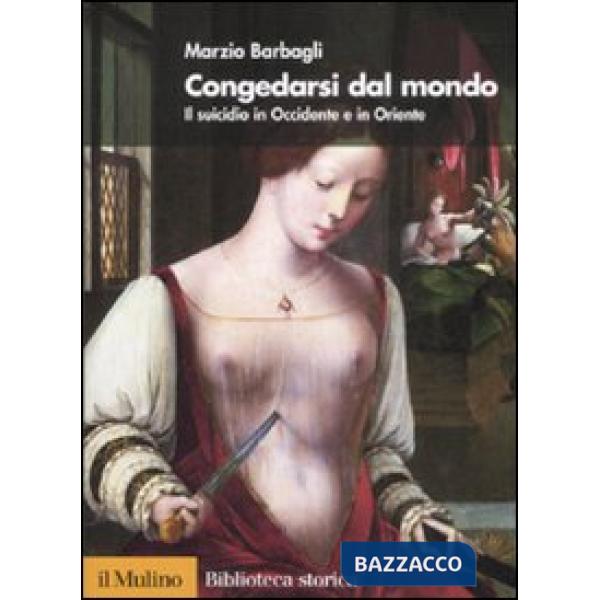 Congedarsi dal mondo. Il suicidio in Occidente e in Oriente