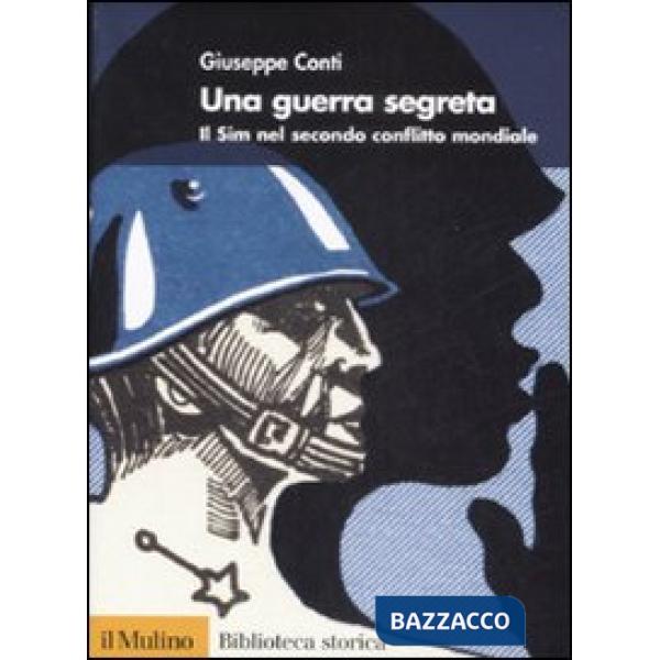 Guerra segreta. Il SIM nel secondo conflitto mondiale (Una)