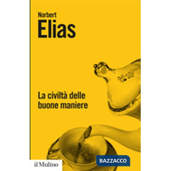 Civiltà delle buone maniere. La trasformazione dei costumi nel mondo aristocratico occidentale (La)