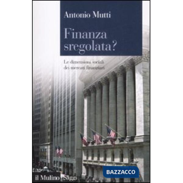 Finanza sregolata? Le dimensioni sociali dei mercati finanziari