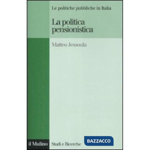 Politica pensionistica. Le politiche pubbliche in Italia (La)