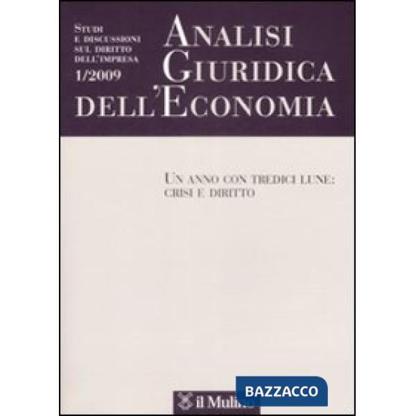 Analisi giuridica dell'economia (2009). Vol. 1: Un anno con tredici lune: crisi 