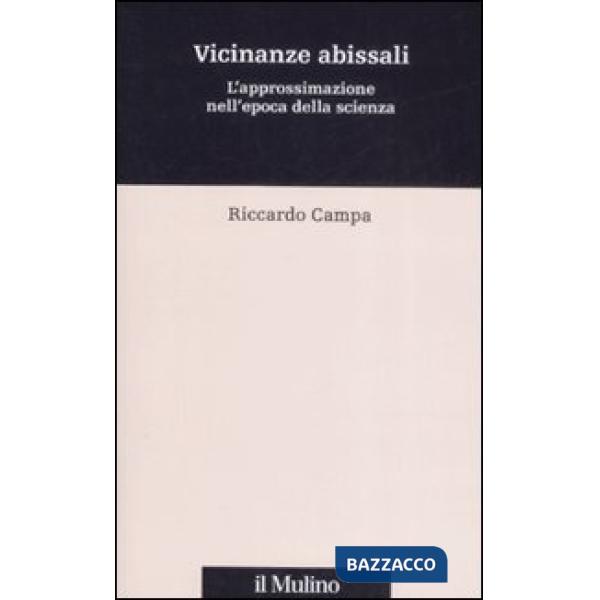 Vicinanze abissali. L'approssimazione nell'epoca della scienza