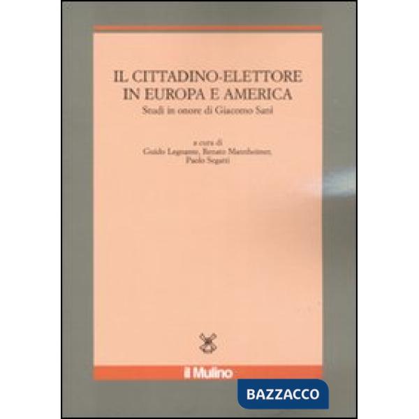 Cittadino-elettore in Europa e America. Studi in onore di Giacomo Sani (Il)