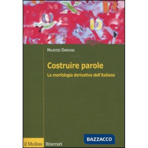 Costruire parole. La morfologia derivativa dell'italiano