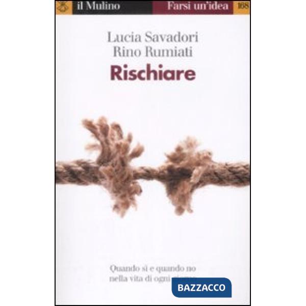 Rischiare. Quando sì e quando no nella vita di ogni giorno